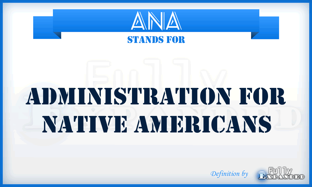 ANA - Administration for Native Americans