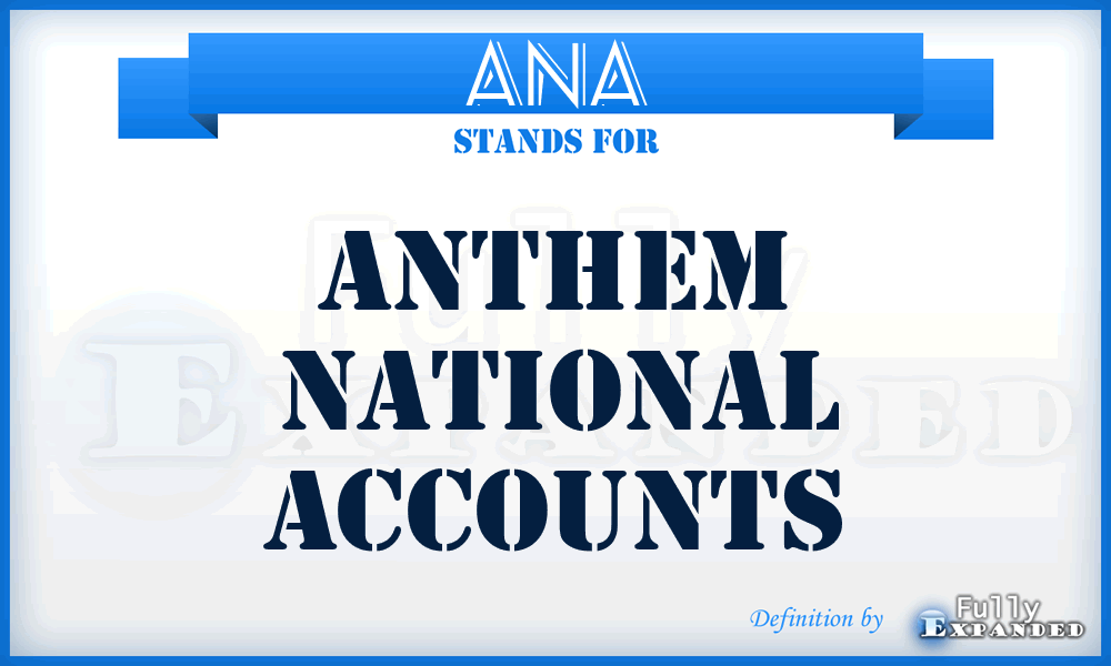 ANA - Anthem National Accounts