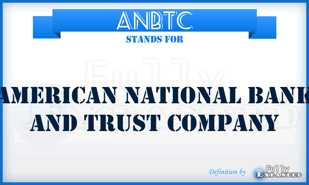 ANBTC - American National Bank and Trust Company