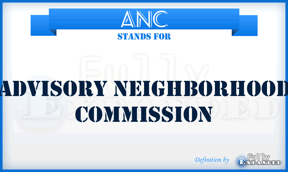 ANC - Advisory Neighborhood Commission