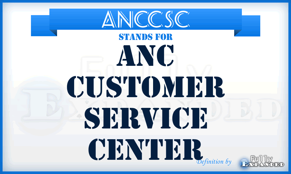 ANCCSC - ANC Customer Service Center