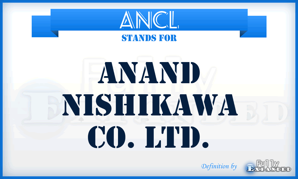 ANCL - Anand Nishikawa Co. Ltd.