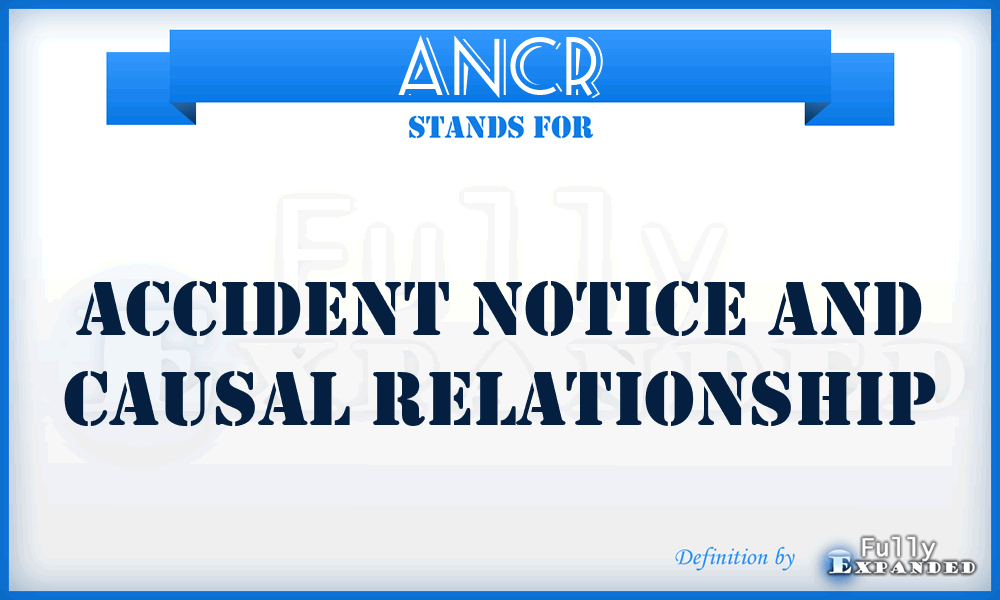 ANCR - Accident Notice and Causal Relationship