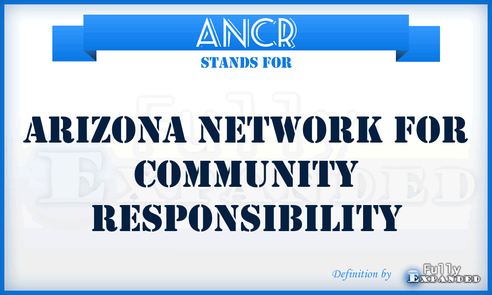 ANCR - Arizona Network for Community Responsibility