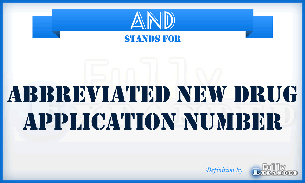 AND - Abbreviated New Drug application number