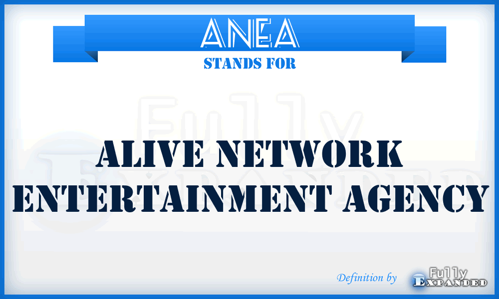 ANEA - Alive Network Entertainment Agency