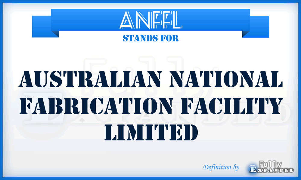 ANFFL - Australian National Fabrication Facility Limited