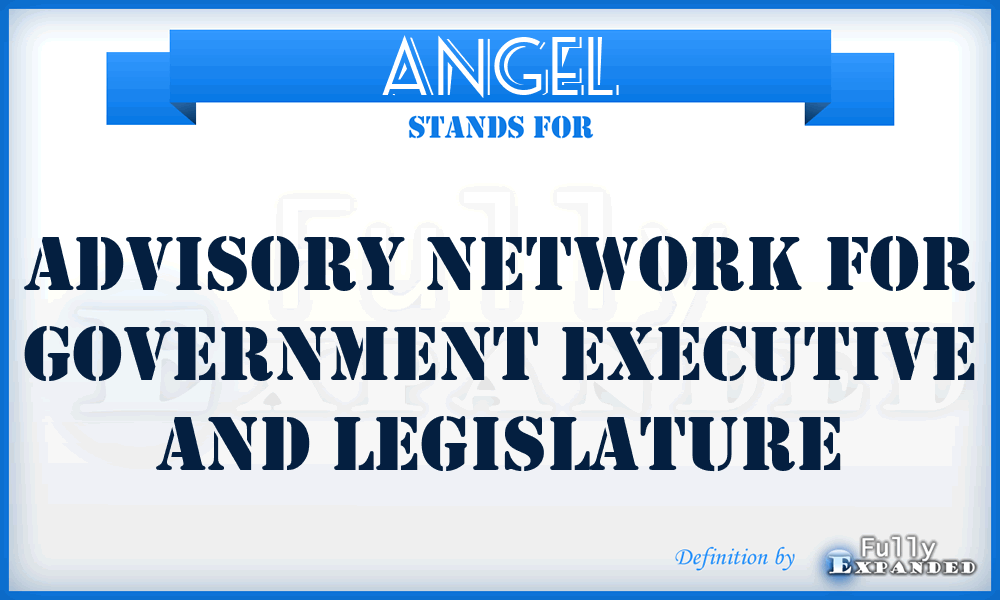 ANGEL - Advisory Network For Government Executive And Legislature