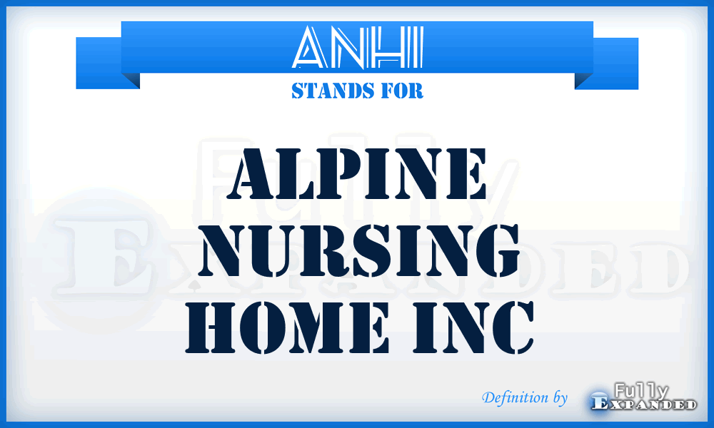 ANHI - Alpine Nursing Home Inc
