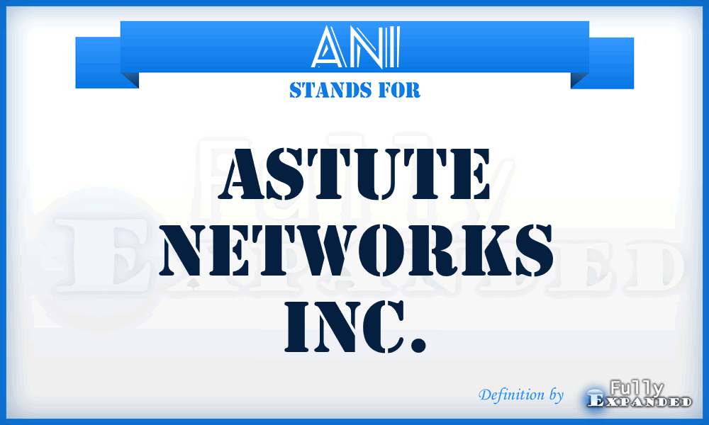 ANI - Astute Networks Inc.