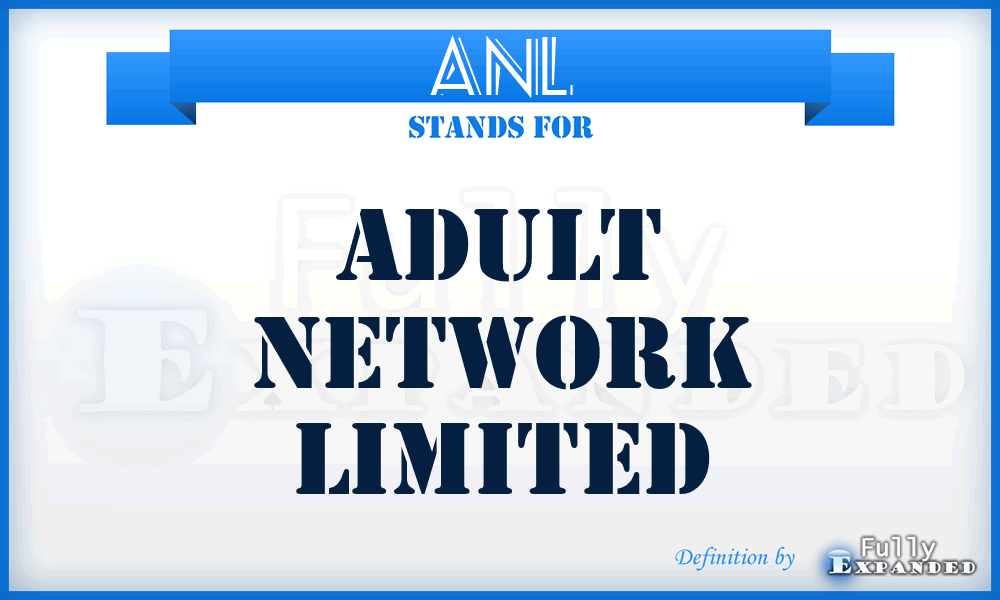 ANL - Adult Network Limited