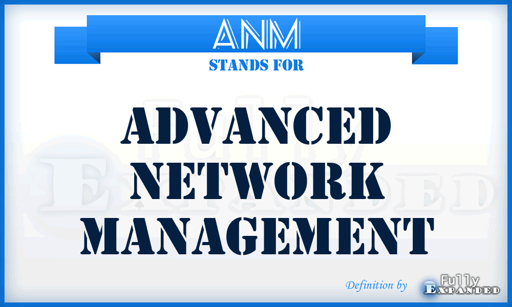 ANM - Advanced Network Management