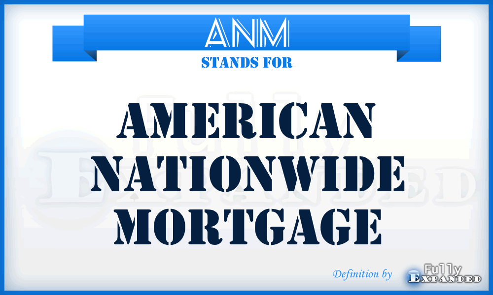 ANM - American Nationwide Mortgage
