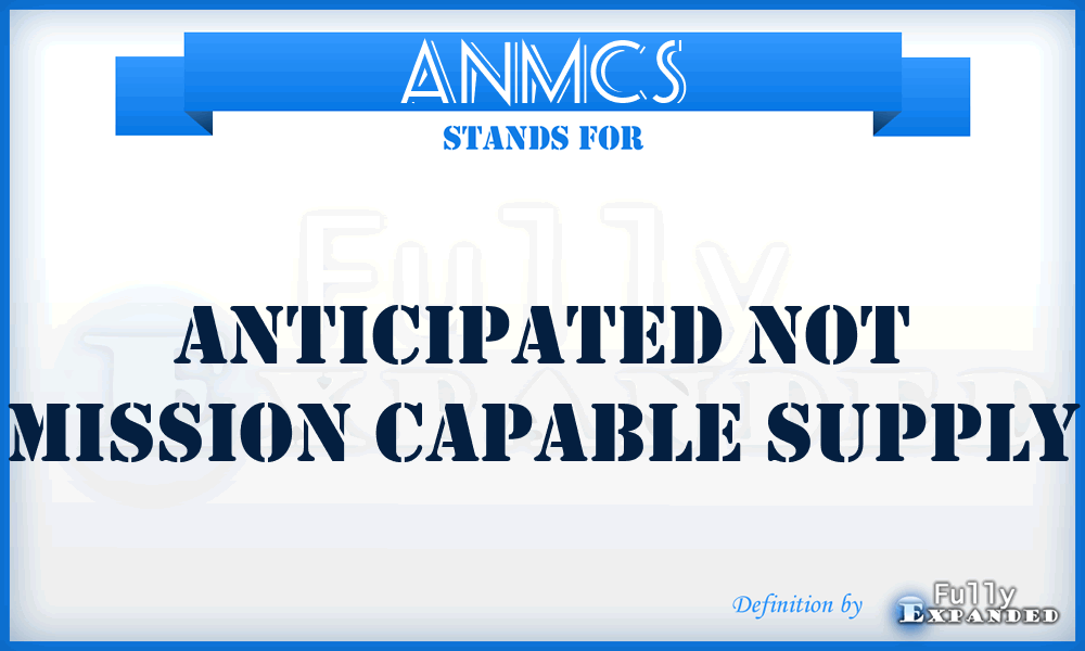 ANMCS - anticipated not mission capable supply