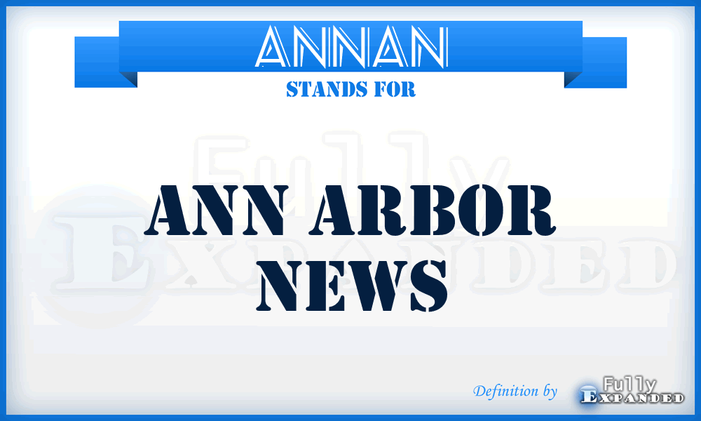 ANNAN - ANN Arbor News