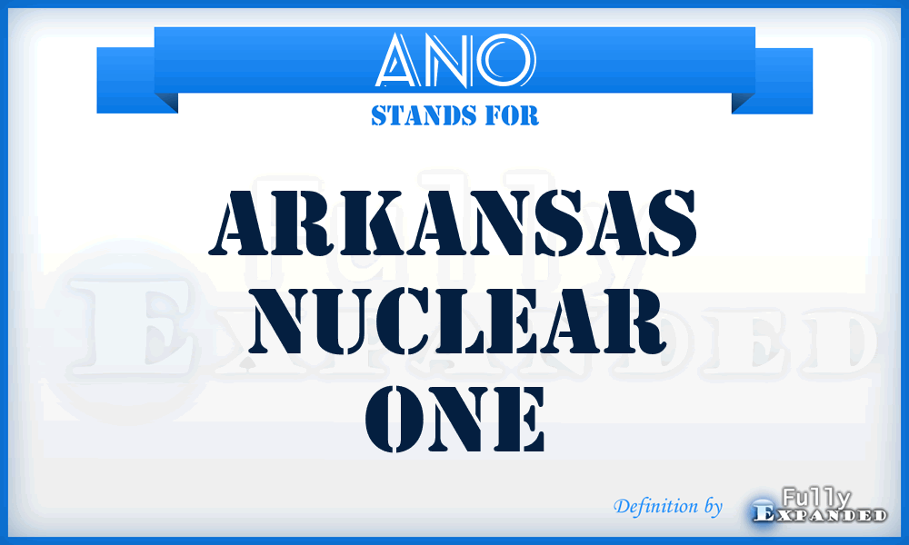 ANO - Arkansas Nuclear One