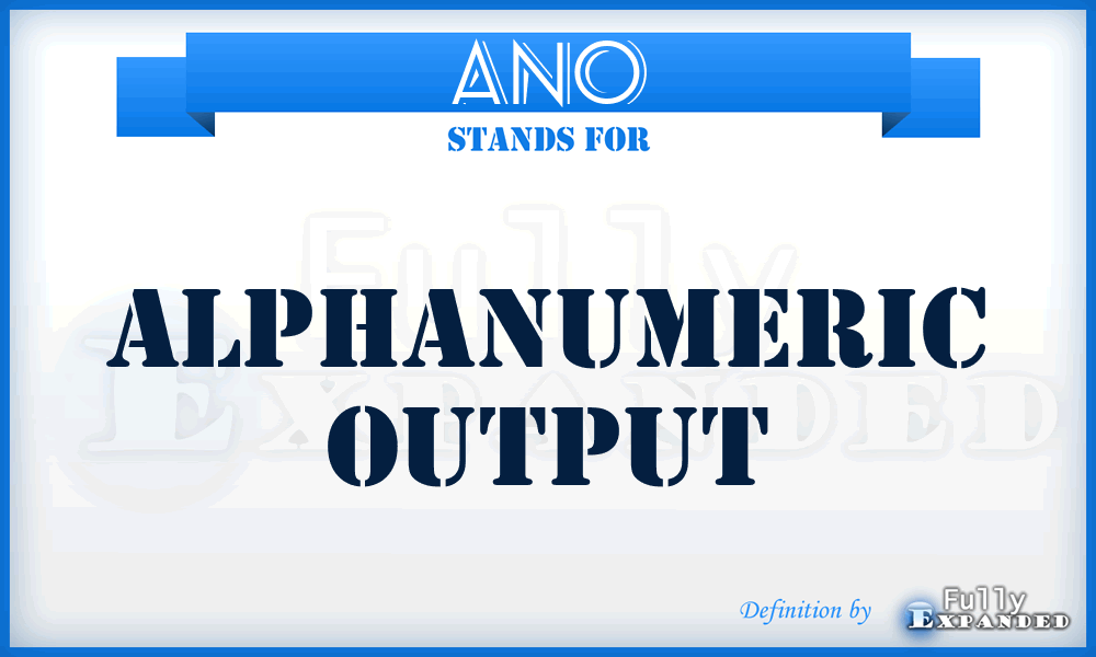 ANO - alphanumeric output