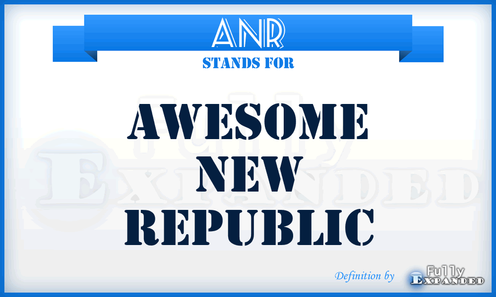 ANR - Awesome New Republic