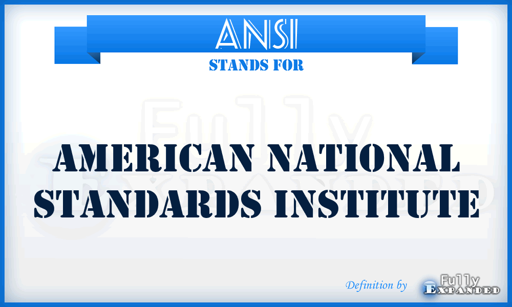 ANSI - American National Standards Institute