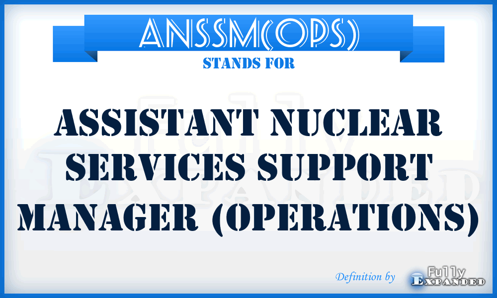 ANSSM(Ops) - Assistant Nuclear Services Support Manager (Operations)