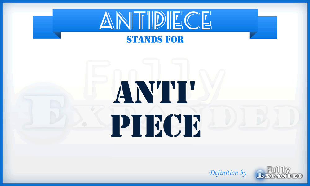 ANTIPIECE - anti' piece
