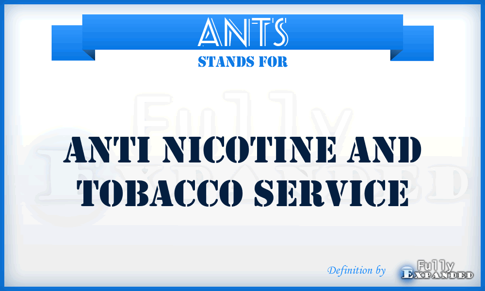 ANTS - Anti Nicotine And Tobacco Service