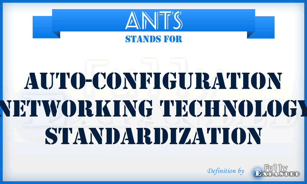 ANTS - Auto-Configuration Networking Technology Standardization