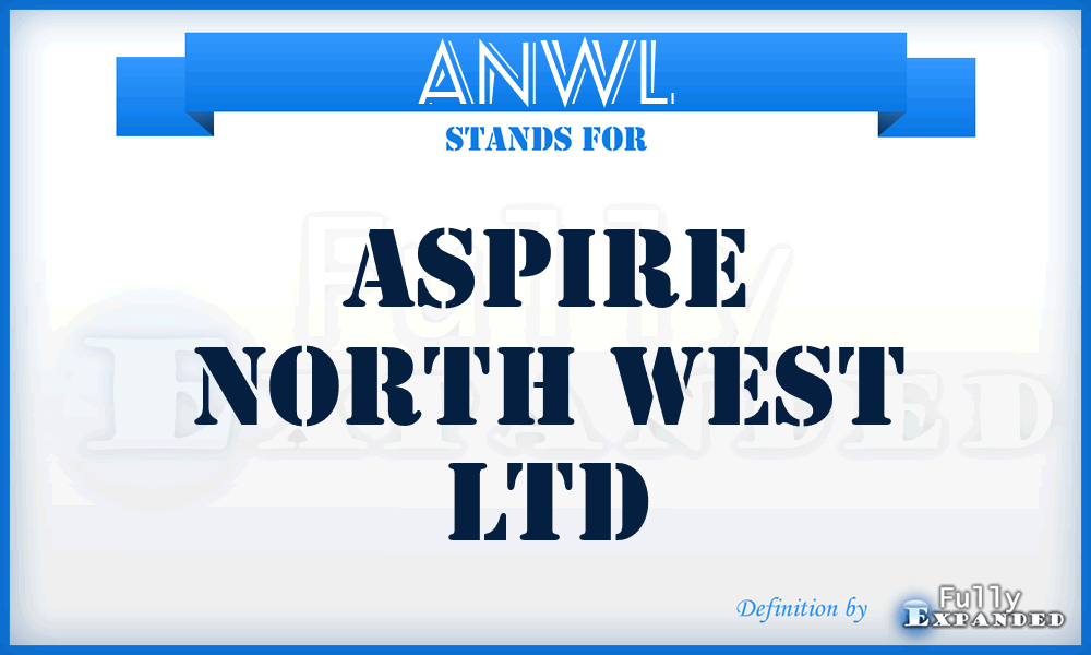 ANWL - Aspire North West Ltd