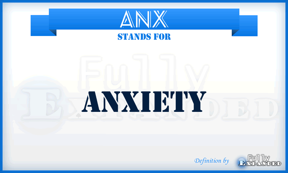 ANX - Anxiety
