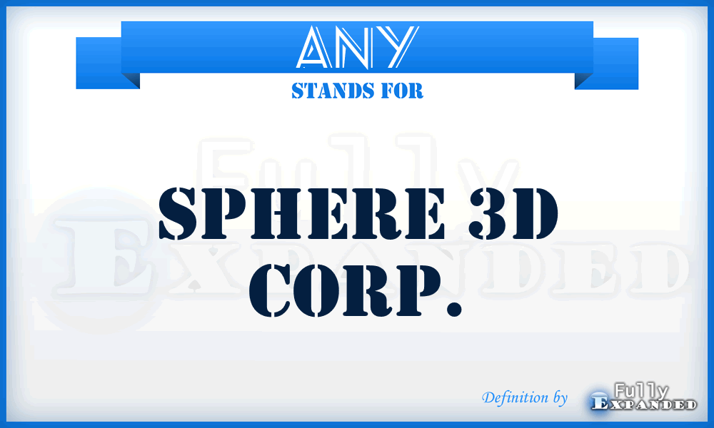 ANY - Sphere 3D Corp.