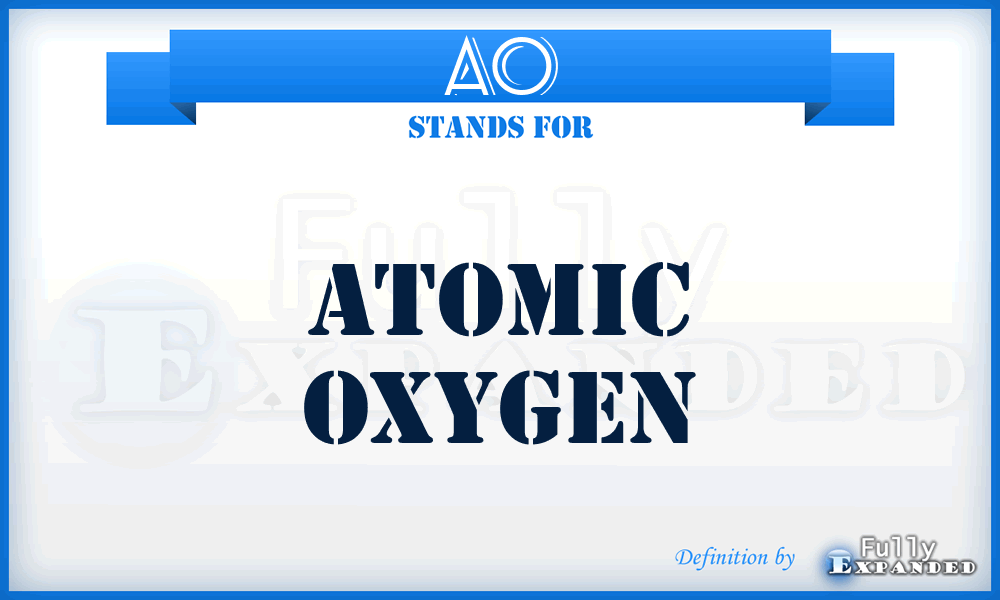 AO - Atomic Oxygen
