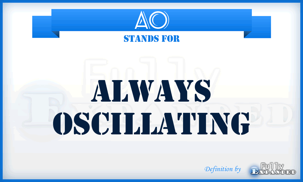AO - Always Oscillating