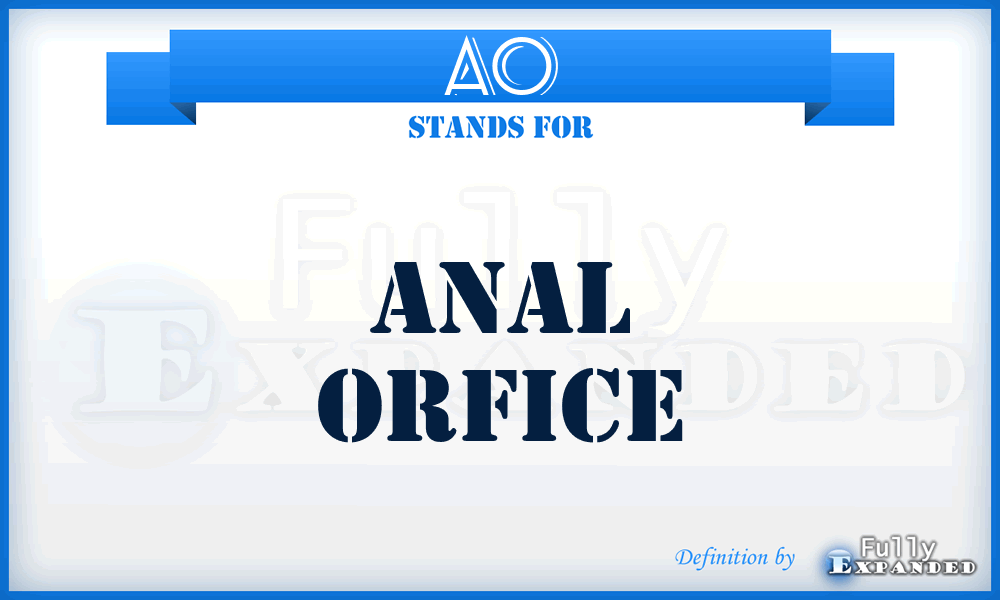 AO - Anal Orfice