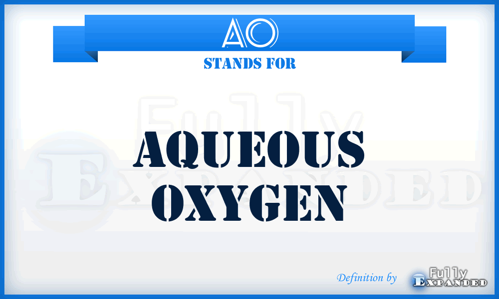 AO - Aqueous Oxygen