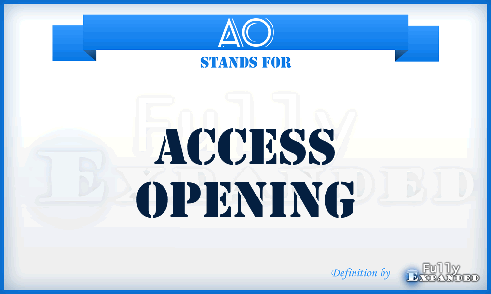 AO - access opening