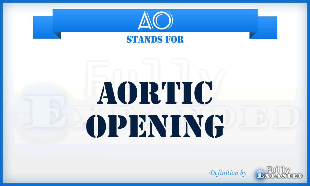 AO - aortic opening