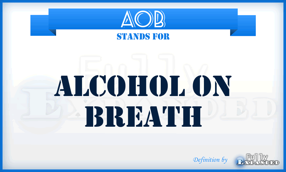 AOB - Alcohol on breath