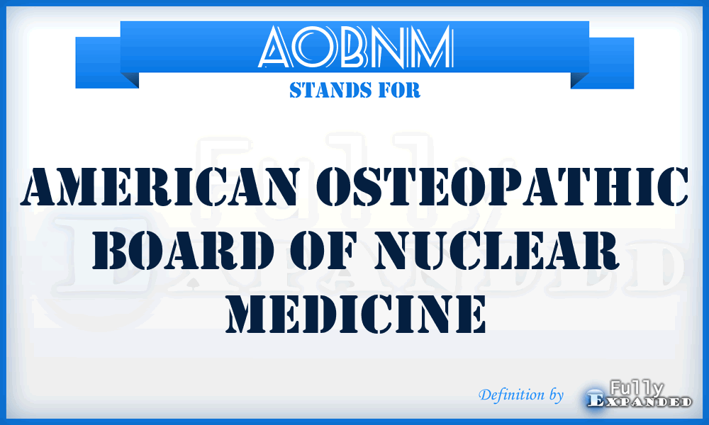 AOBNM - American Osteopathic Board of Nuclear Medicine