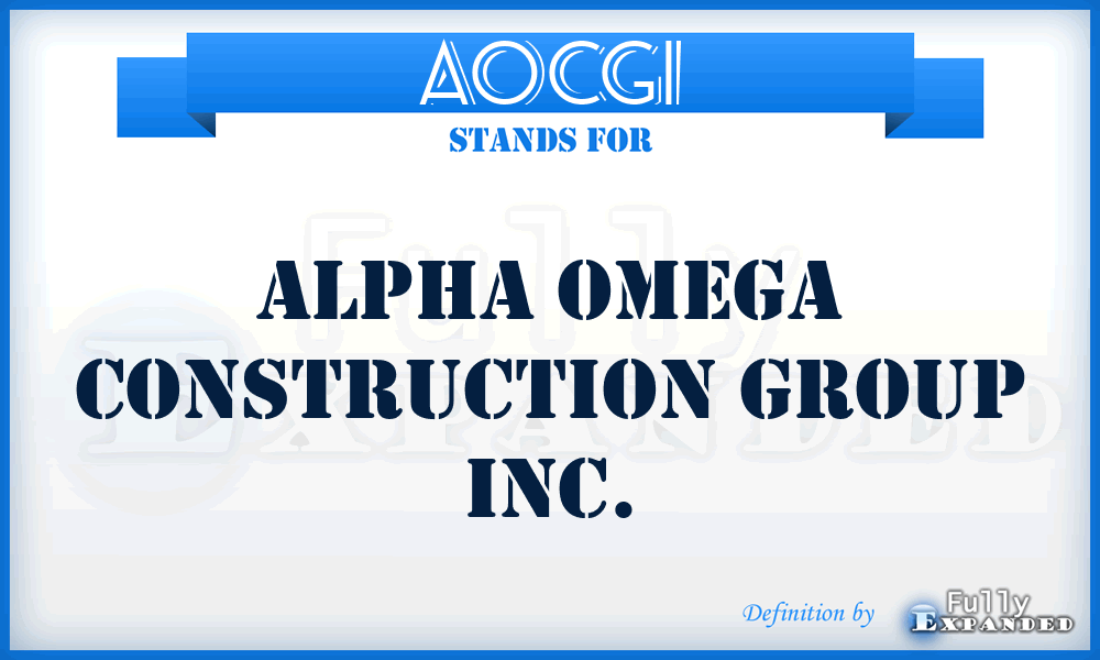 AOCGI - Alpha Omega Construction Group Inc.