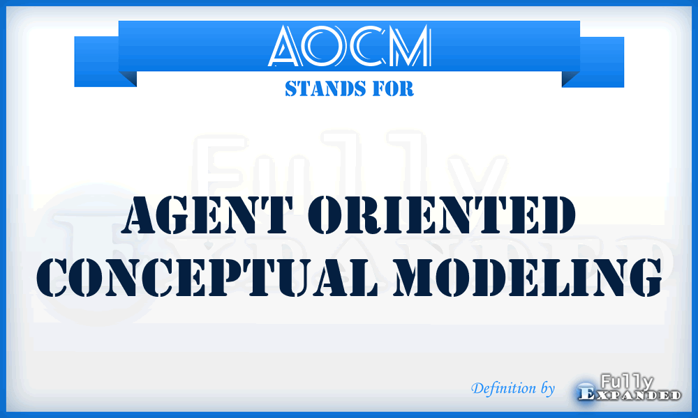 AOCM - Agent Oriented Conceptual Modeling