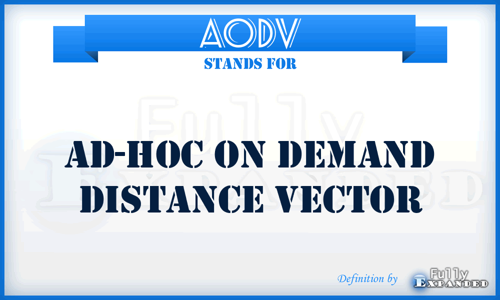 AODV - Ad-Hoc on Demand Distance Vector