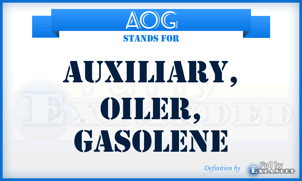 AOG - Auxiliary, Oiler, Gasolene