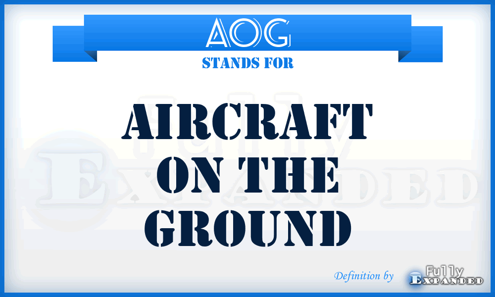 AOG - aircraft on the ground