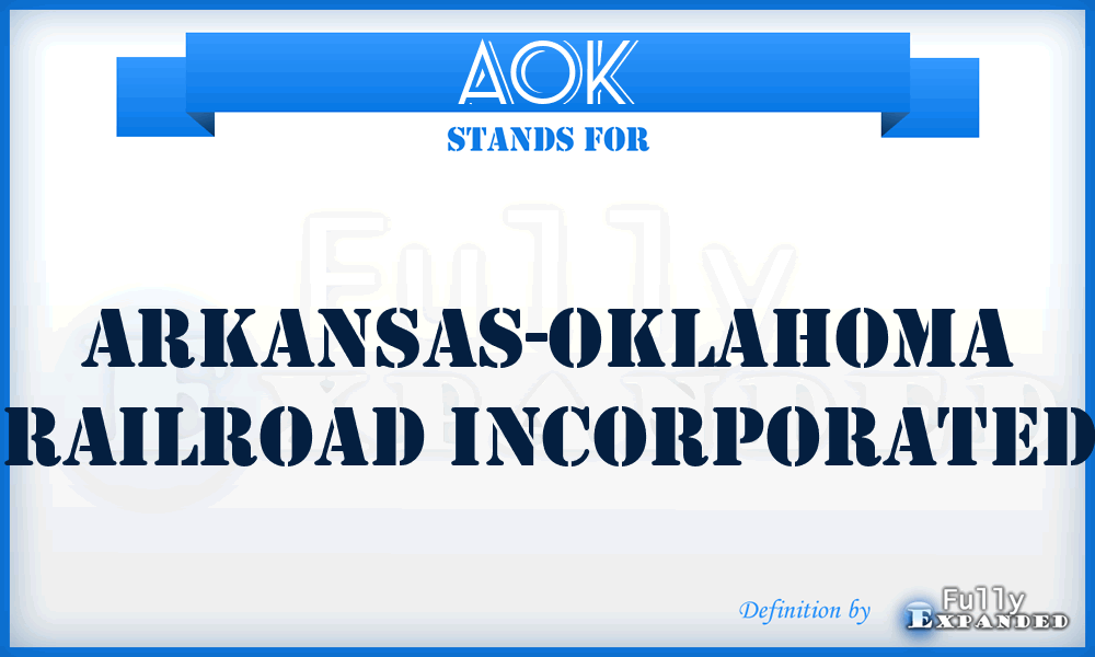 AOK - Arkansas-Oklahoma Railroad Incorporated