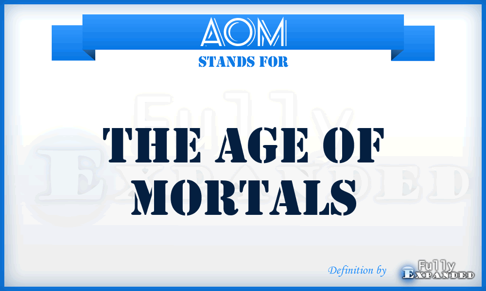 AOM - The Age Of Mortals