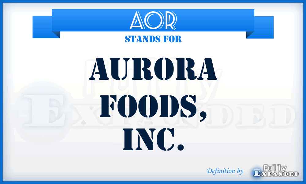 AOR - Aurora Foods, Inc.