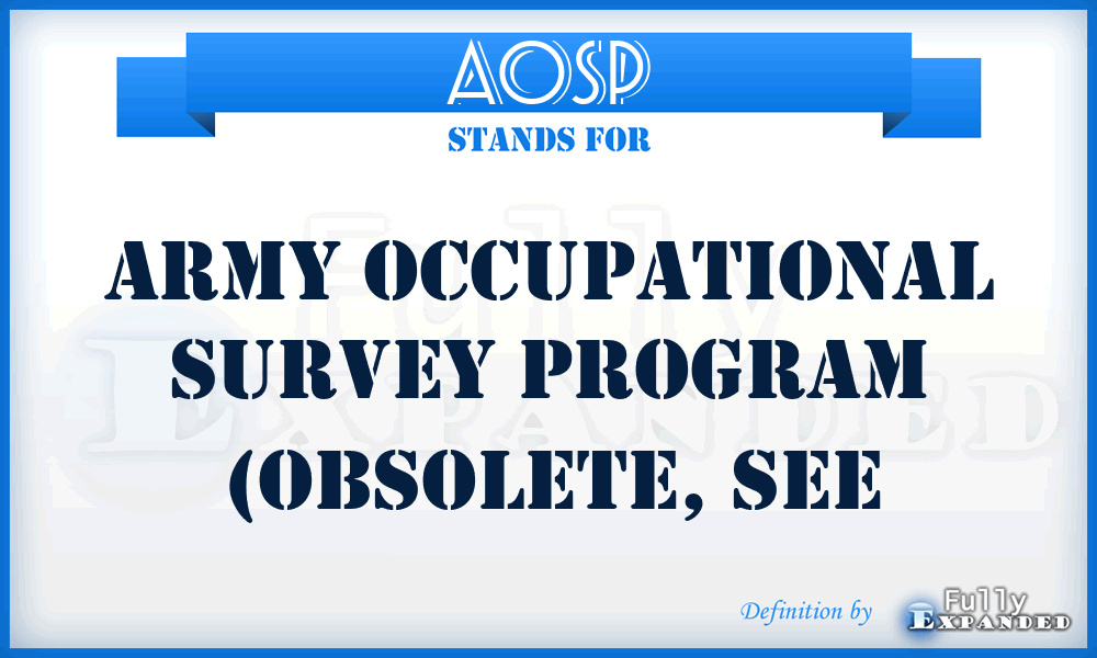 AOSP - Army Occupational Survey Program (obsolete, see