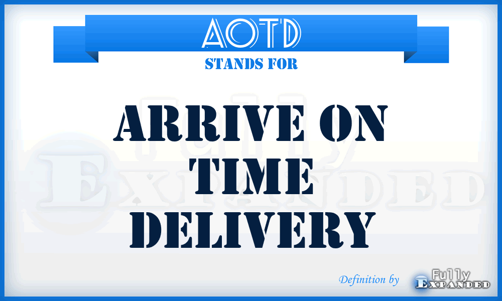 AOTD - Arrive On Time Delivery