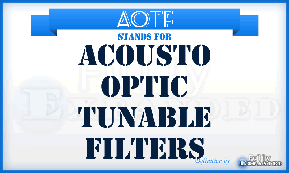 AOTF - Acousto Optic Tunable Filters