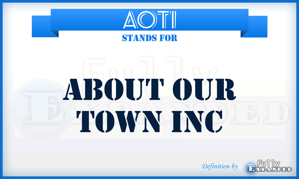 AOTI - About Our Town Inc